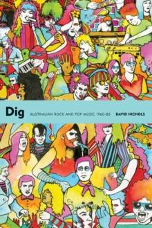 Dig : Australian Rock and Pop Music, 1960-85