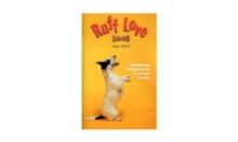 Ruff Love : A Relationship Building Program for You and Your Dog