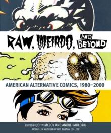 "Raw," "Weirdo," and Beyond : American Alternative Comics, 1980-2000