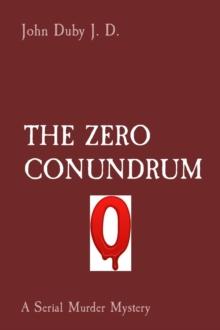 THE ZERO  CONUNDRUM : A Serial Murder Mystery