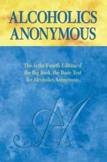 Alcoholics Anonymous, Fourth Edition : The official "Big Book" from Alcoholic Anonymous