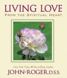 Living Love : From the Spiritual Heart