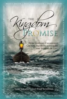 The Kingdom Promise : Leading Canadians Conquer the Storms of Life