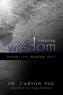 Mentoring Wisdom : Living and Leading Well