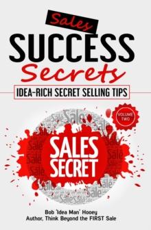 Sales Success Secrets - Volume 2 : Idea-Rich Secret Selling Tips