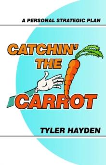 Catchin' the Carrot: A Personal Strategic Plan