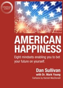 American Happiness : Eight mindsets enabling you to bet your future on yourself.