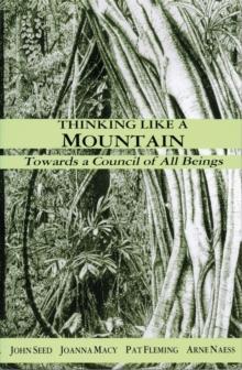 Thinking Like a Mountain : Towards a Council of All Beings