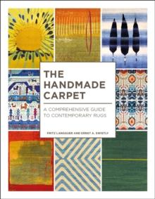 The Handmade Carpet : A Comprehensive Guide to Contemporary Rugs