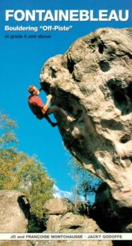 Fontainebleau Bouldering Off-Piste : At grade 6 and above