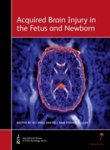 Acquired Brain Injury in the Fetus and Newborn