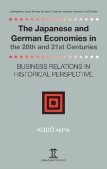 The Japanese and German Economies in the 20th and 21st Centuries : Business Relations in Historical Perspective