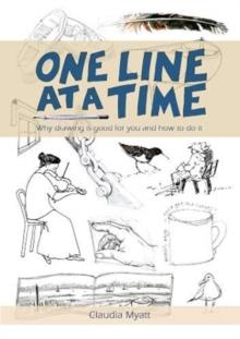 One Line At a Time : Why Drawing is Good for you and How to Do It?