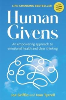 Human Givens : An empowering approach to emotional health and clear thinking