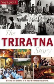 The Triratna Story : Behind the Scenes of a New Buddhist Movement