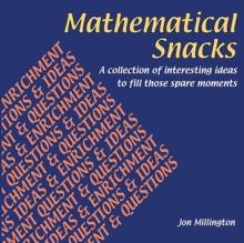 Mathematical Snacks : A Collection of Interesting Ideas to Fill Those Spare Moments