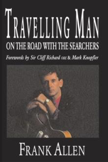 Travelling Man : On The Road With The Searchers