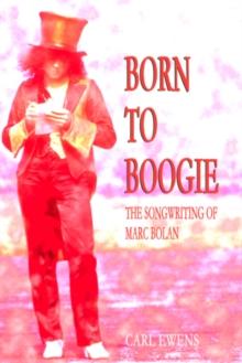 Born To Boogie : The Songwriting of Marc Bolan