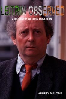 Leitrim Observed : A Biography of John McGahern