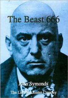 The Beast 666 : The Life of Aleister Crowley