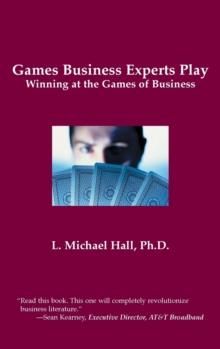 Games Business Experts Play : Winning at the Games of Business