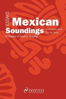 Mexican Soundings : Essays in Honour of David A. Brading