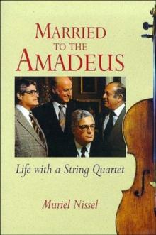 Married to the Amadeus : Life with a String Quartet