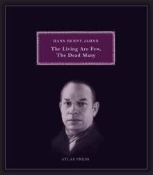 The Living Are Few, The Dead Many : Selected Works of Hans Henny Jahnn