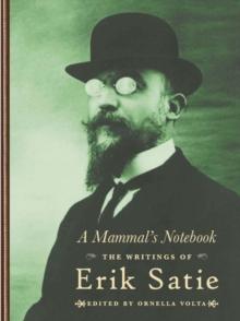 A Mammal's Notebook : The Collected Writings of Erik Satie