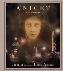 Anicet or the Panorama : A Dadaist Novel