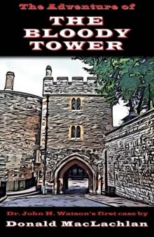 The Adventure of the Bloody Tower : Dr. John H. Watson's First Case