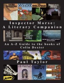 Inspector Morse: A Literary Companion : An A-Z Guide to the Books of Colin Dexter