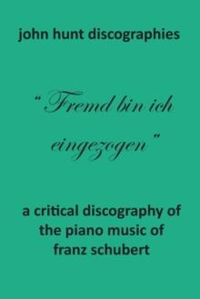 A Critical Discography of the Piano Music of Franz Schubert