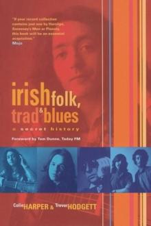 Irish Folk, Trad & Blues : A Secret History