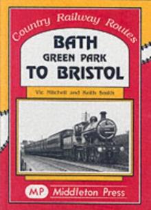 Bath Green Park to Bristol : the Somerset and Dorset Line