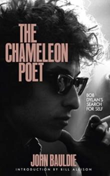 The Chameleon Poet : Bob Dylan's Search for Self