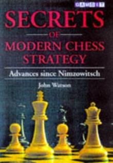 Secrets of Modern Chess Strategy : Advances Since Nimzowitsch