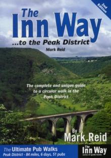 The Inn Way... to the Peak District : The Complete and Unique Guide to a Circular Walk in the Peak District