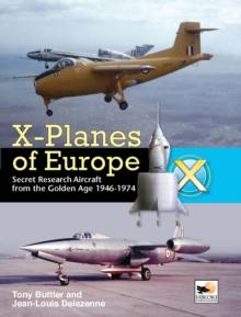 X-Planes Of Europe : Secret Research Aircraft from the Golden Age 1946-1974