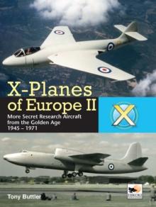 X-Planes Of Europe II : More Secret Research Aircraft from the Golden Age