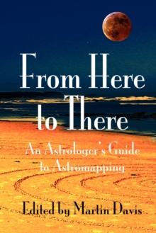 From Here to There : An Astrologer's Guide to Astromapping