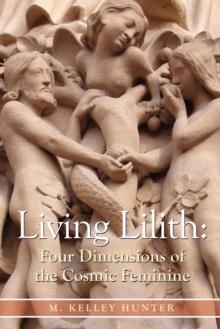 Living Lilith : The Four Dimensions of the Cosmic Feminine