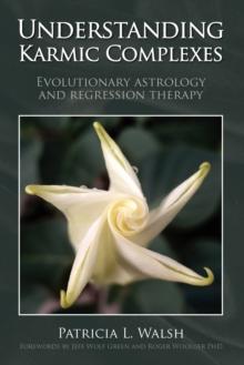 Understanding Karmic Complexes : Evolutionary Astrology and Regression Therapy