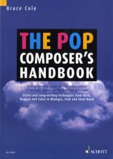 The Pop Composer's Handbook : A Step-by-Step Guide to the Composition of Melody, Harmony, Rhythm and Structure