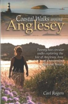 Coastal Walks Around Anglesey : Twenty Two Circular Walks Exploring the Isle of Anglesey AONB