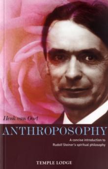 Anthroposophy : A Concise Introduction to Rudolf Steiner's Spiritual Philosophy