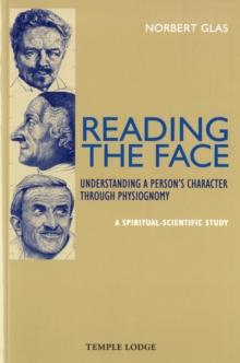 Reading the Face : Understanding a Person's Character Through Physiognomy - A Spiritual-scientific Study