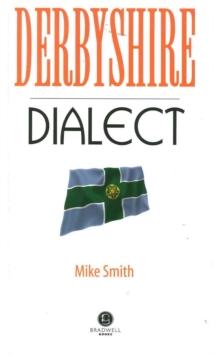 Derbyshire Dialect : A Selection of Words and Anecdotes from Derbyshire