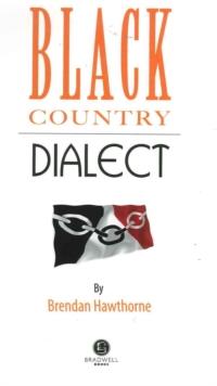 Black Country Dialect : A Selection of Words and Anecdotes from the Black Country