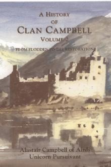 A History of Clan Campbell : From Flodden to the Restoration